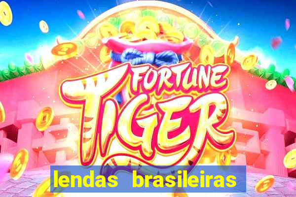 lendas brasileiras desconhecidas do folclore